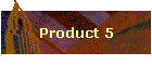 Product 5